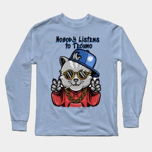 Nobody Listens To Techno - Catsondrugs.com goodvibes, love, hip hop, instagram, happy, positivevibes, party, rap, like, lifestyle, follow, marihuana, smile, vibes, weed Long Sleeve T-Shirt